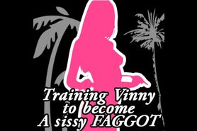 Training Vinny to become a sissy FAGGOT