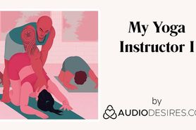 My Yoga Instructor I (Erotic Audio Porn for Women, Sexy ASMR)