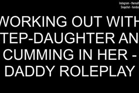 Working Out With Baby Girl And Cumming Inside Her - Daddy Dirty Talk Roleplay