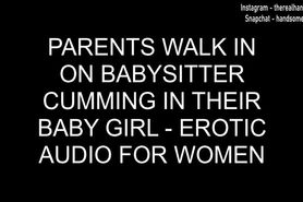 Parents Walk In On Babysitter Cumming In Baby Girl - Erotic Audio For Women