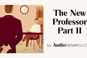 The New Professor Part II (Audio Porn for Women, Erotic Audio, Sexy ASMR)