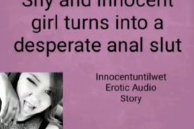 Erotic Audio: Shy Innocent Girl Turns into Desperate Anal Slut. Eroticaudio