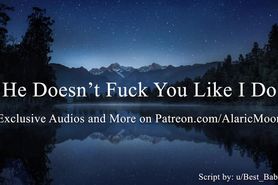 He Doesn'T Screw You Like I Do [Erotic Audio For Women]