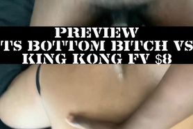 TS Bottom Bitch  vs King Kong ( Preview)