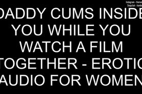 Daddy Cums Inside You Watching A Film Together - Erotic Audio For Women