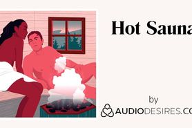 Hot Sauna (Audio Porn for Women, Erotic Audio, Sexy ASMR)