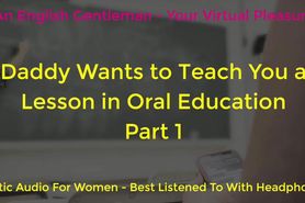 DADDY WANTS TO TEACH YOU AN ORAL LESSON - PART 1 - EROTIC AUDIO FOR WOMEN