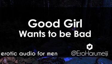 Good Girl wants to be Bad - Erotic Audio for Men TNAFlix Porn Videos