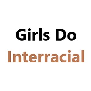 GirlsDoInterracial